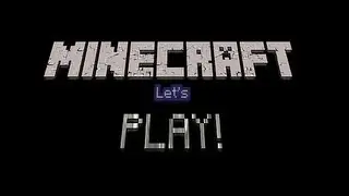 Let's Play Minecraft! - Introduction