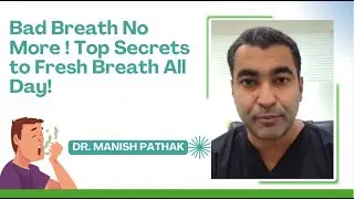 How to Stop Bad Breath Fast | Fresh Breath Tips by Dr. Manish Pathak | Pathak Dental Clinic Pune