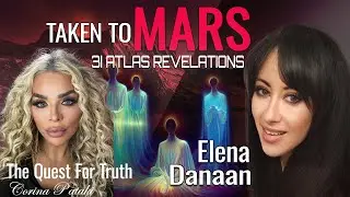 Taken to Mars &ndash; Elena Danaan and the 3I Atlas Revelations
