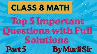 Class 8 Math | Top 5 Important Questions with Full Solutions for Exam Preparation | Digit Classes |
