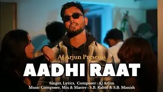 Aadhi Raat - Official Video || AJ Arjun || New Pop Official Song || New Song 2025 ||