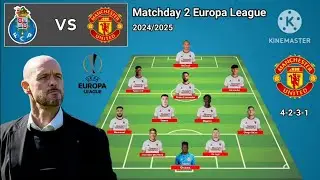 FC Porto vs Manchester United ~ Potential Line Up Man United Matchday 2 League Phase UEL 2024/2025