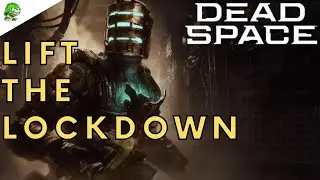 Dead Space Remake Lift the Lockdown