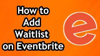 How to Add Waitlist on Eventbrite - Full Guide