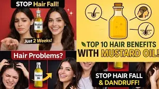 Top 10 Mustard Oil Benefits for Hair | Hair Growth, Dandruff & Shine!