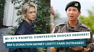 ENHYPEN Ni-Ki&rsquo;s Heartbreaking Confession & BTS RM&rsquo;s Missing Donation &ndash; Fans Are Furious