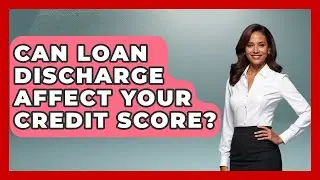 Can Loan Discharge Affect Your Credit Score? | The Student Loan Pros News