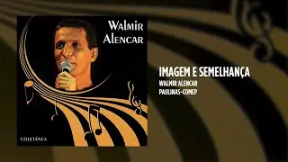 Walmir Alencar - Imagem e semelhança