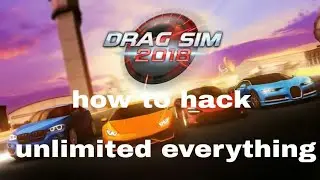 DRAG SIM 2018 how to hack unlimited everything