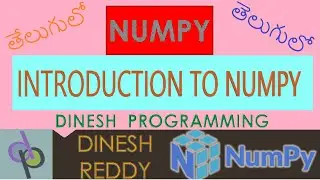 INTRODUCTION TO NUMPY | TELUGU | DINESH PROGRAMMING @DINESHREDDY @TELUGU