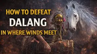 Where Winds Meet: Dalang Boss Fight Guide & Tips