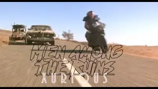 xurious - men among the ruins