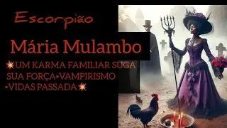 ♏ ESCORPI&Atilde;O: 💥UM KARMA FAMILIAR SUGA SUA FOR&Ccedil;A▪︎VAMPIRISMO▪︎VIDAS PASSADA💥