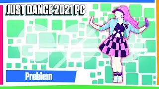 Just Dance 2021 PC (Unlimited) - Problem by Ariana Grande Ft. Iggy Azalea and Big Sean
