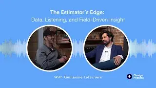 Ep.20 : From Field Reality to Better Estimates: A Grounded Conversation With Guillaume Laferriere