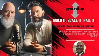 Jon Burton on Sports, Broadcasting & Building His Career | Ground Up Podcast