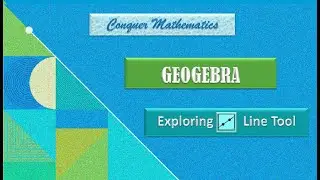 GeoGebra -5-Exploring Line Tool