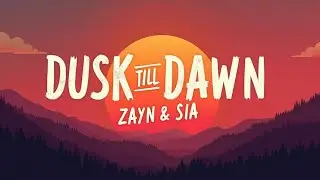 Dusk Till Dawn &ndash; ZAYN & Sia (Lyrics) | A Powerful Pop Collaboration You Can&rsquo;t Miss