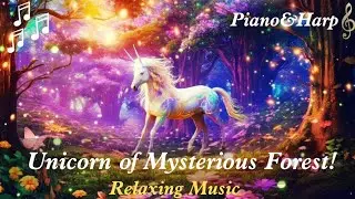 Magical Unicorn of Mysterious Forest| Relaxing Piano & Harp Music for Relax, Sleep and Dream!🧚&zwj;♀️✨💕