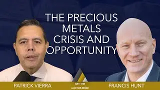 Francis Hunt Part 2 - The Precious Metals Crisis and Opportunity