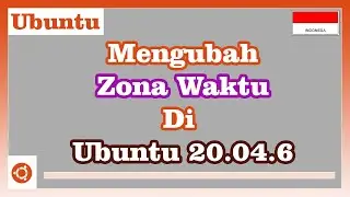 Cara Mengubah zona waktu atau Time Zone di Ubuntu 20.04.6