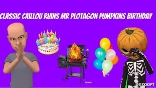 Classic caillou ruins Mr Plotagon pumpkins birthday / grounded #plotagon First video of 2026