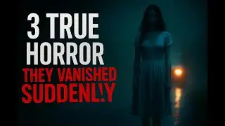 3 REAL Horror Vanishings Into Thin Air &ndash; Eyewitness Accounts