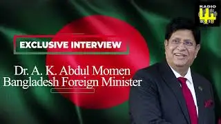 Exclusive Interview with Bangladesh Foreign Minister, Dr. A. K. Abdul Momen