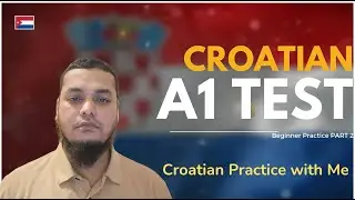Croatian Language A1 Test &ndash; Part 2  Croatian Practice With Me  ক্রোয়েশিয়ান ভাষা A1 টেস্ট পর্ব ২