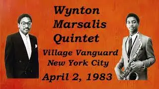 Wynton Marsalis Quintet at the Village Vanguard, April 2, 1983
