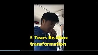 5 Years Beatbox Transformation