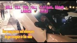 BALL TILL YOU. FALL CLOTHING BRAND LAUNCH EVENT