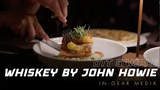 Whiskey by John Howie | A Culinary Experience Produced by In-Gear Media