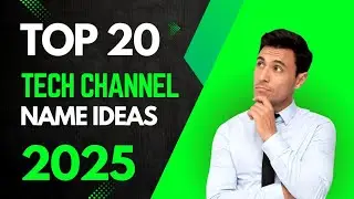 Top 20 Tech Channel Name Ideas for 2025 | Unique & Creative YouTube Names