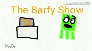 The Barfy Show Part 7