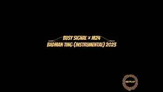 Busy Signal &times; M24 | Badman Ting (Instrumental) 2023