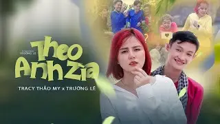THEO ANH ZÌA |TRACY THẢO MY x TRƯỜNG LÊ | SING OFFICIAL MUSIC VIDEO