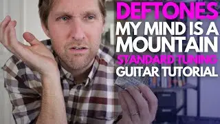 My Mind is a Mountain by Deftones STANDARD TUNING Guitar Tutorial