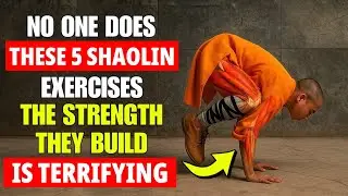5 Powerful Exercises Performed By Shaolin Monks For Insane Strength & Endurance