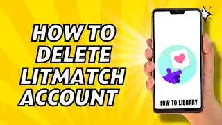 How to Delete Litmatch Account - Quick And Easy!