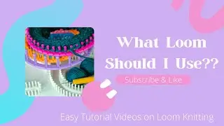 Loom Knitting Loom Chat / Let's talk about the different Looms we can use