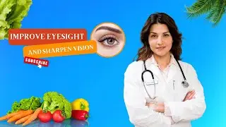How Your Diet Can Sharpen And Strengthen Eyesight