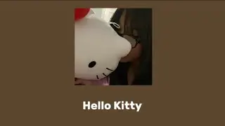 ANNA & Sillyelly - Hello Kitty (sped up + lycris)