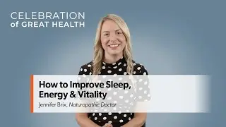 How to Improve Sleep, Energy & Vitality with Dr. Jennifer Brix | Celebration of Great Health
