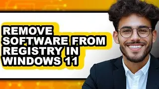 How to Remove Software from Registry in Windows 11 (updated)
