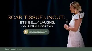 Episode 8: Scar Tissue Uncut: BTS, Belly Laughs, and Big Lessons