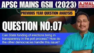 APSC Mains 2024 Answer Writing Practice | State Funding of Elections & Transparency in Democracy 