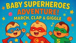 🌟Baby Superheroes Adventure! March, Clap & Giggle