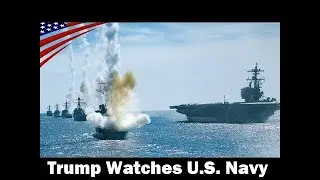 Trump Watches U.S. Navy Sea Power &ndash; &ldquo;Giants of the Ocean&rdquo; Presidential Review (Day & Rehearsal)