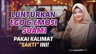 Kalimat Istri Pembungkam Ego dan Emosi Suami